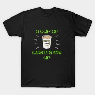 A Cup of Coffee Lights me Up T-Shirt